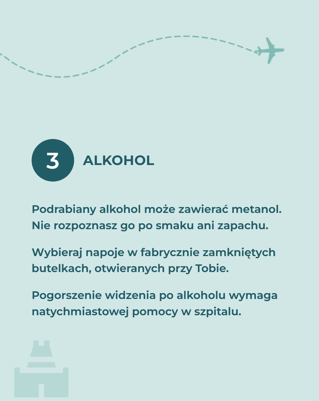 Alkohol. Podrabiany alkohol może zawierać metanol, którego nie rozpoznasz po smaku ani zapachu. Wybieraj napoje w fabrycznie zamkniętych butelkach, otwieranych przy Tobie. Pogorszenie widzenia po alkoholu wymaga natychmiastowej pomocy w szpitalu.