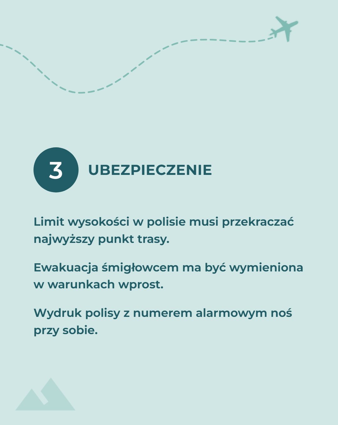 Ubezpieczenie. Limit wysokości w polisie musi przekraczać najwyższy punkt trasy. Ewakuacja śmigłowcem ma być wymieniona w warunkach wprost. Wydruk polisy z numerem alarmowym noś przy sobie.