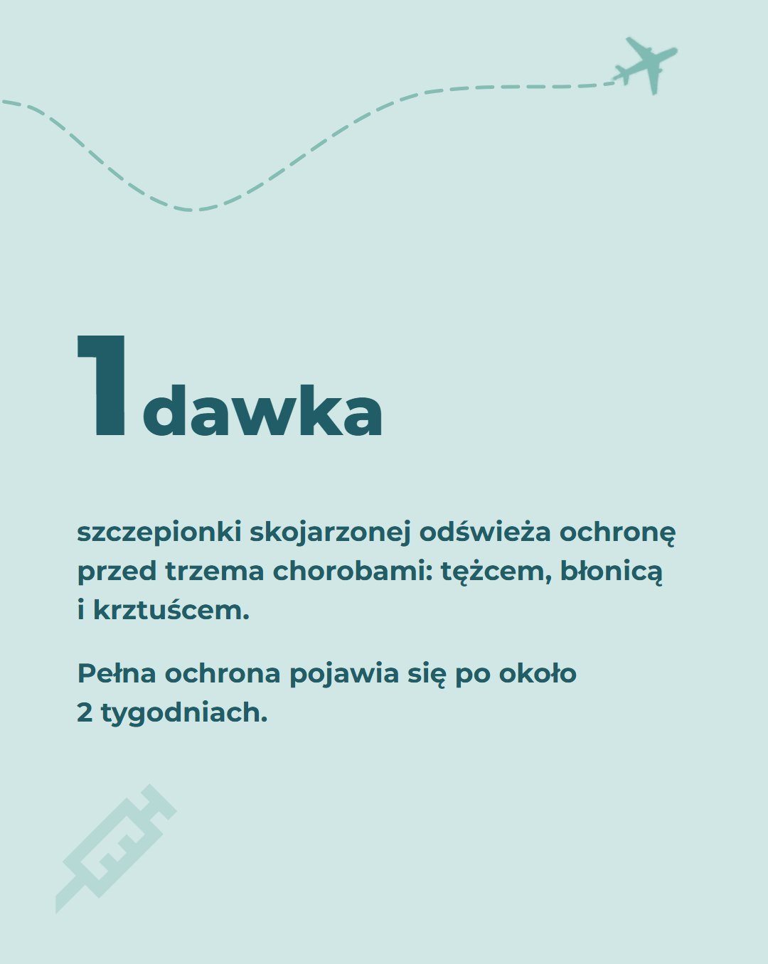 1 dawka szczepionki skojarzonej odświeża ochronę przed trzema chorobami: tężcem, błonicą i krztuścem. Pełna ochrona pojawia się po około 2 tygodniach.